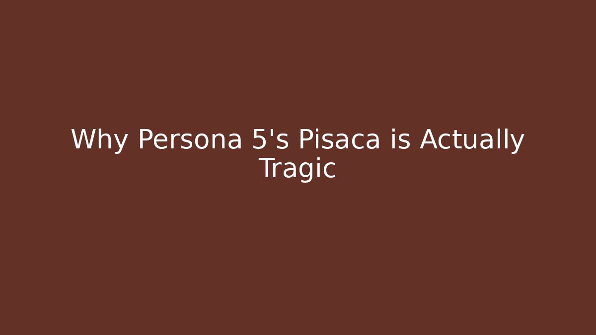 Why Persona 5's Pisaca is Actually Tragic
