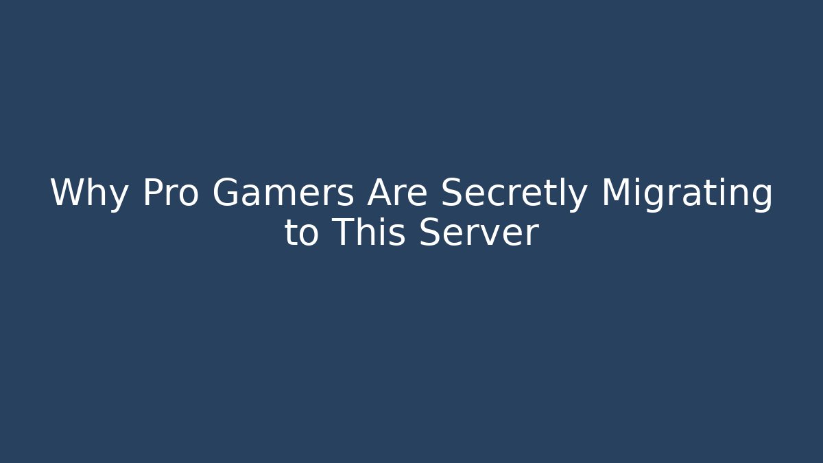 Why Pro Gamers Are Secretly Migrating to This Server