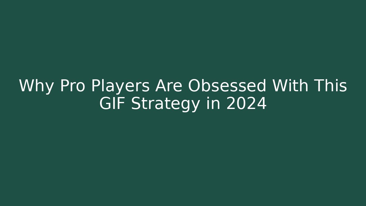 Why Pro Players Are Obsessed With This GIF Strategy in 2024