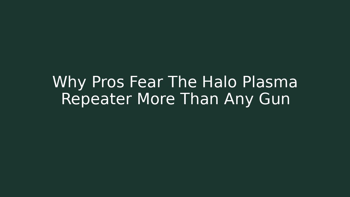 Why Pros Fear The Halo Plasma Repeater More Than Any Gun