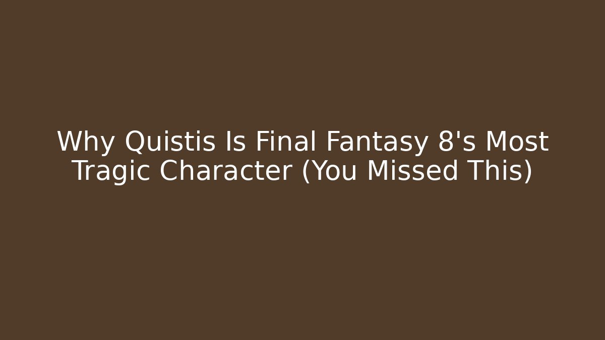 Why Quistis Is Final Fantasy 8's Most Tragic Character (You Missed This)