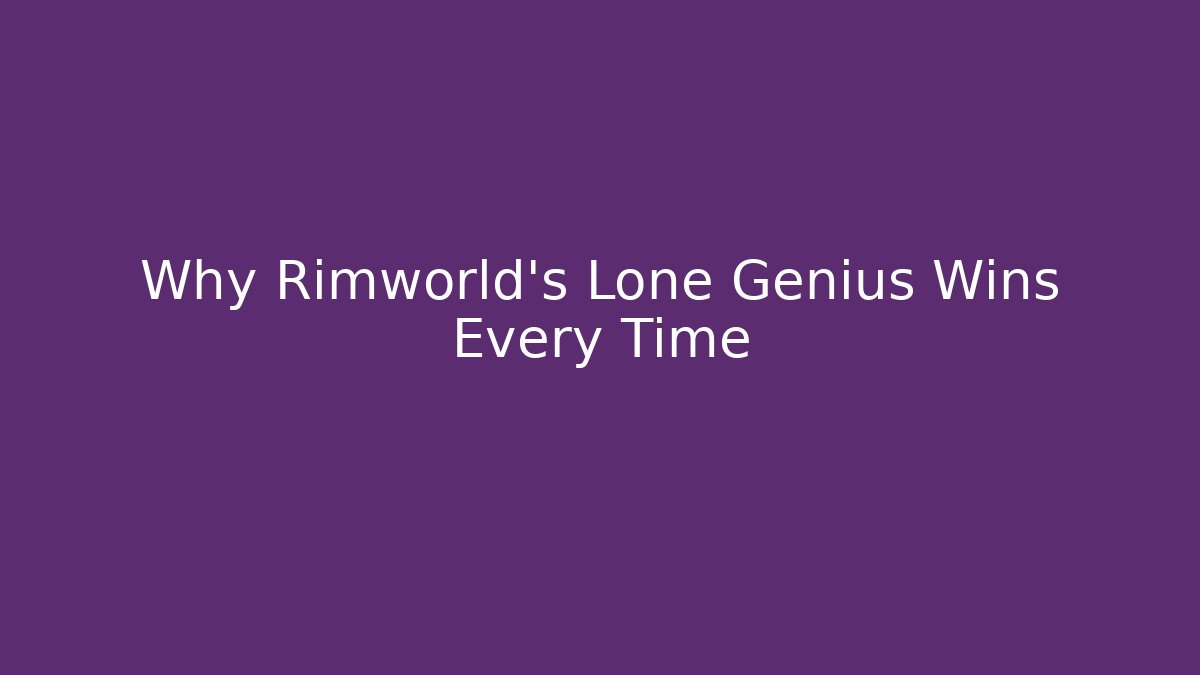 Why Rimworld's Lone Genius Wins Every Time