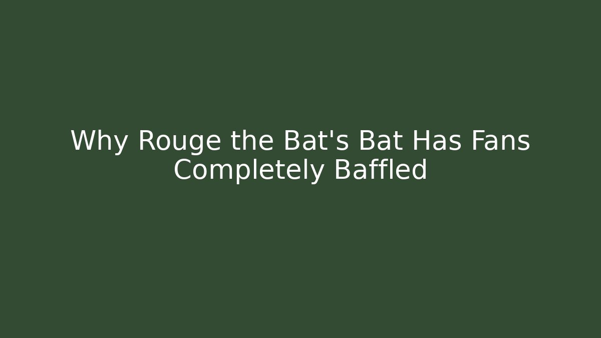 Why Rouge the Bat's Bat Has Fans Completely Baffled - Buddy Program