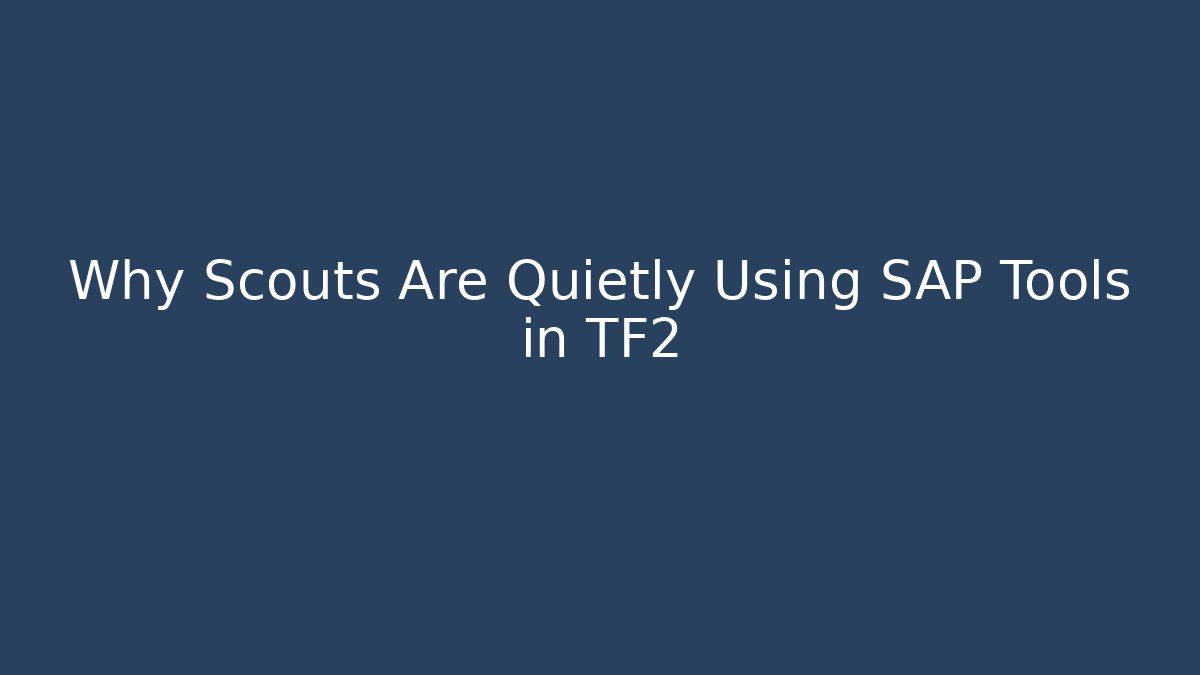 Why Scouts Are Quietly Using SAP Tools in TF2 - Buddy Program