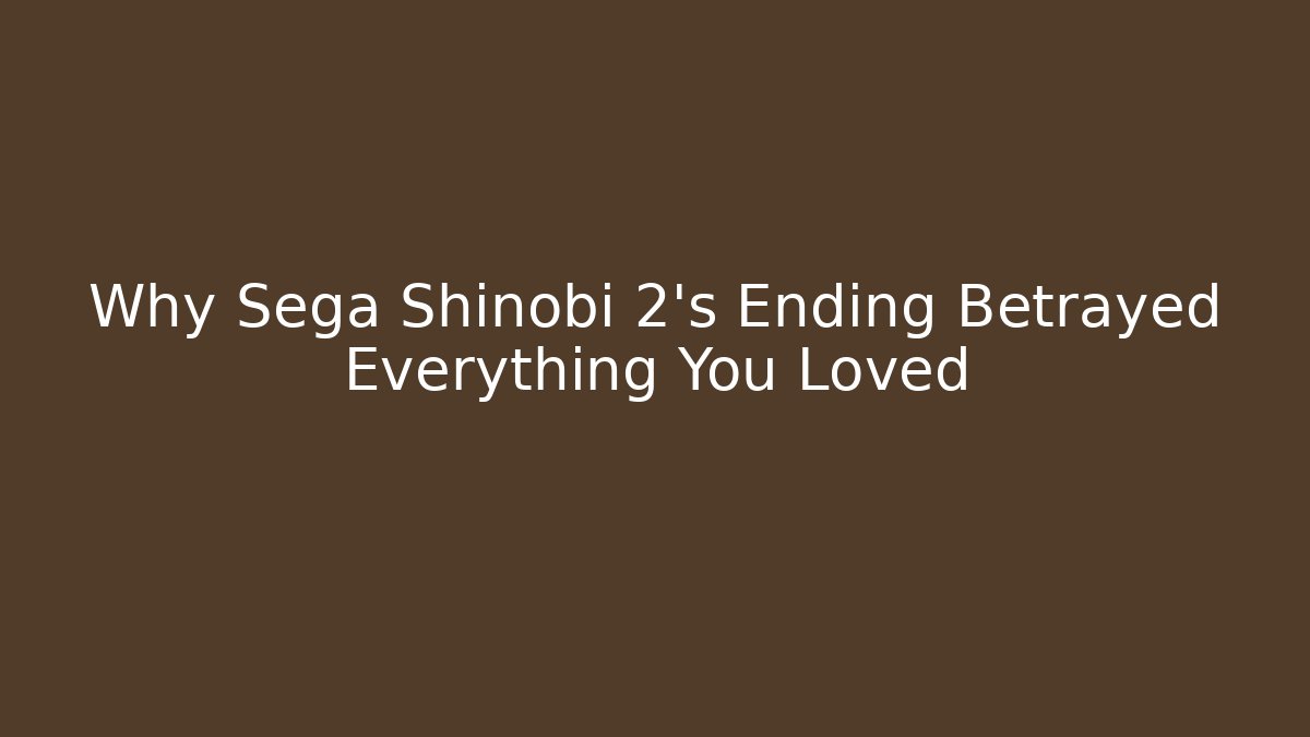 Why Sega Shinobi 2's Ending Betrayed Everything You Loved