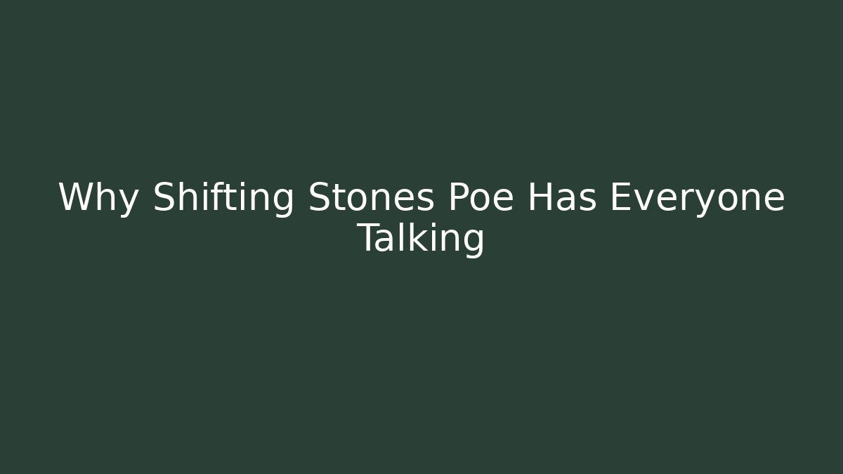 Why Shifting Stones Poe Has Everyone Talking - Buddy Program
