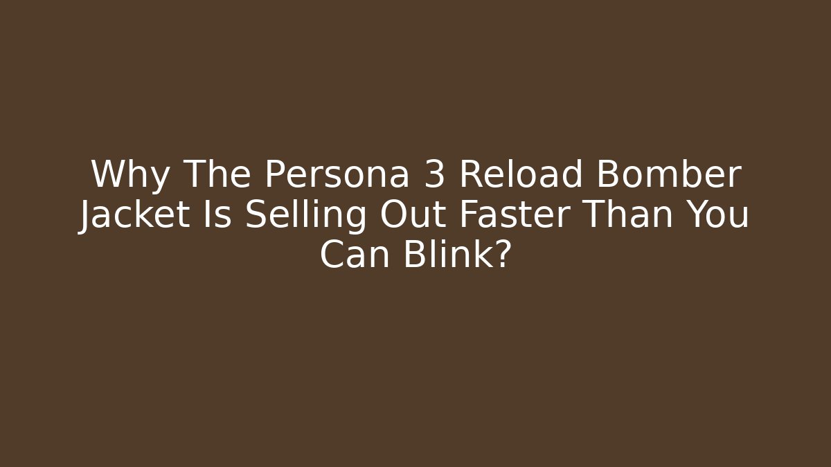 Why The Persona 3 Reload Bomber Jacket Is Selling Out Faster Than You Can Blink?
