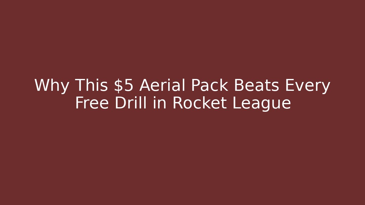 Why This $5 Aerial Pack Beats Every Free Drill in Rocket League