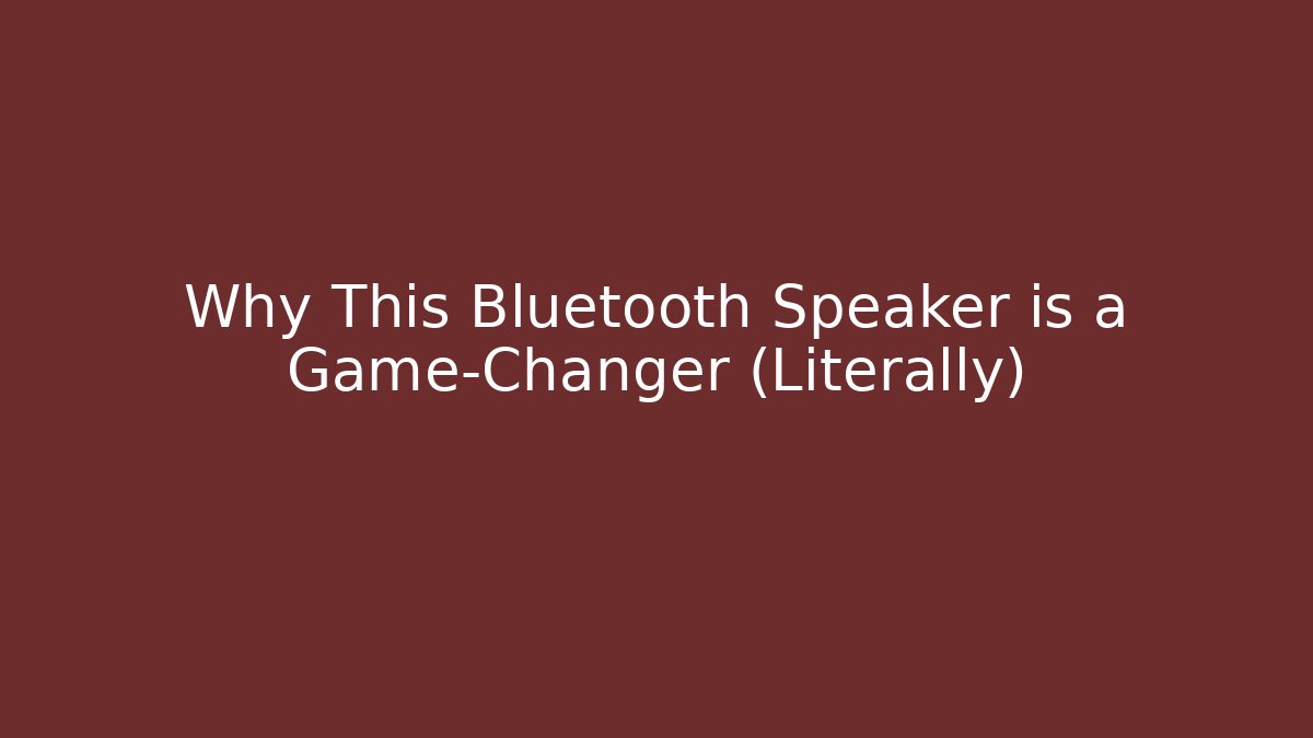 Why This Bluetooth Speaker is a Game-Changer (Literally)