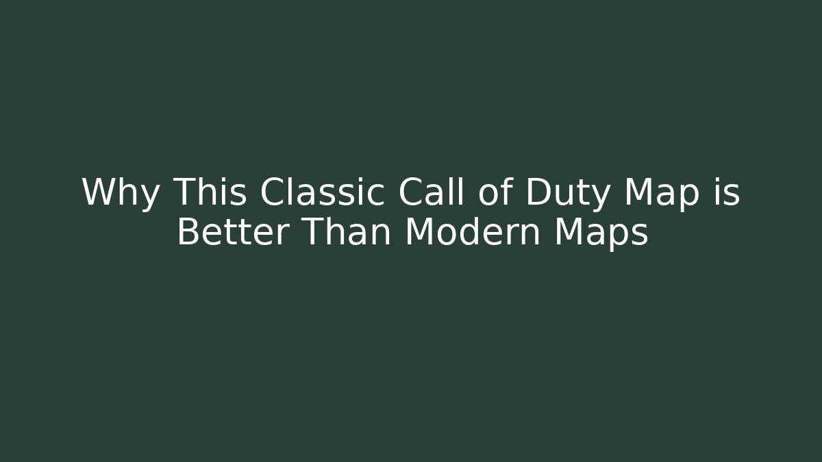 Why This Classic Call of Duty Map is Better Than Modern Maps