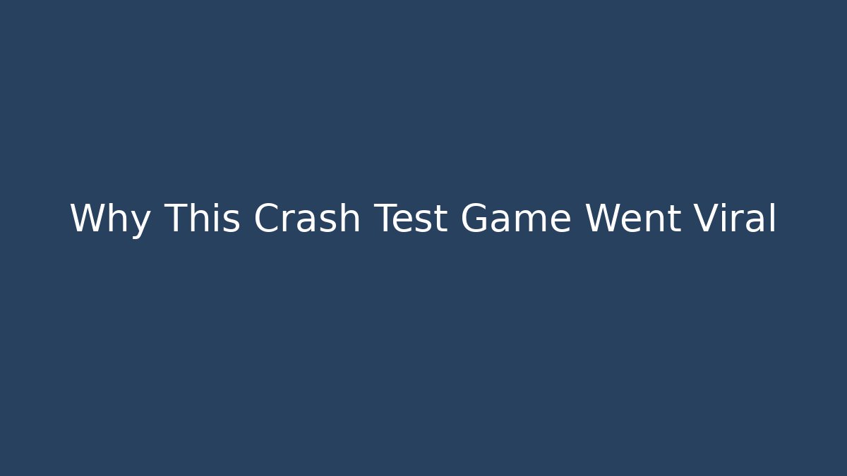Why This Crash Test Game Went Viral - Buddy Program