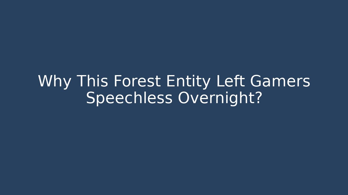 Why This Forest Entity Left Gamers Speechless Overnight? - Buddy Program