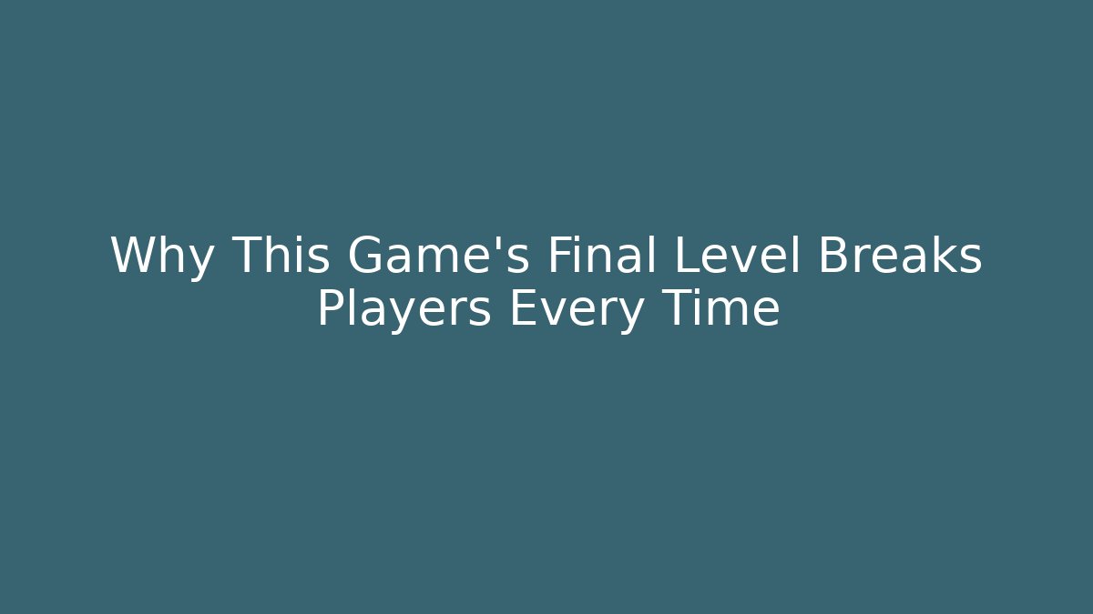 Why This Game's Final Level Breaks Players Every Time