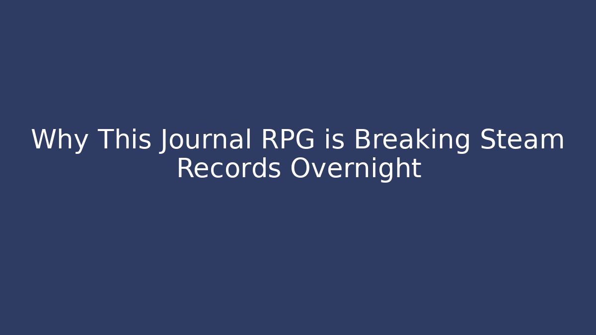Why This Journal RPG is Breaking Steam Records Overnight