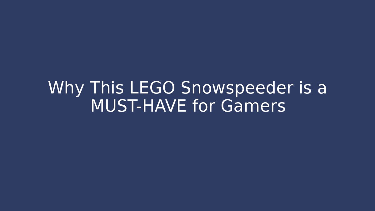 Why This LEGO Snowspeeder is a MUST-HAVE for Gamers - Buddy Program