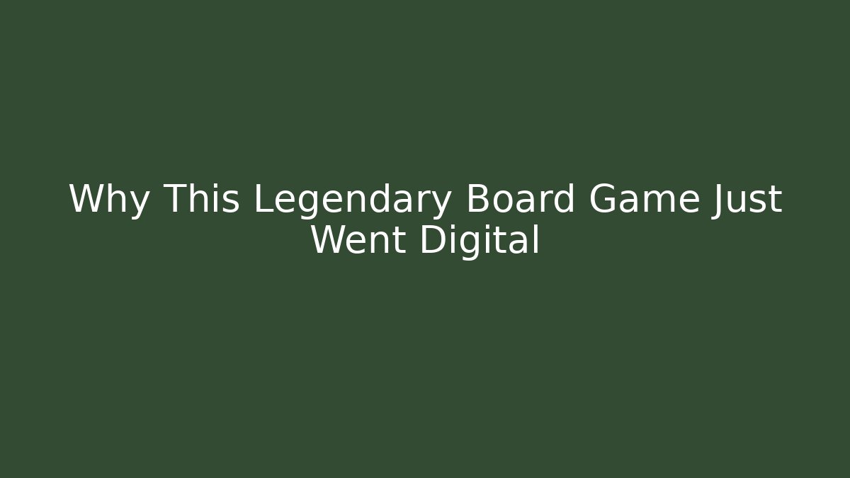 Why This Legendary Board Game Just Went Digital