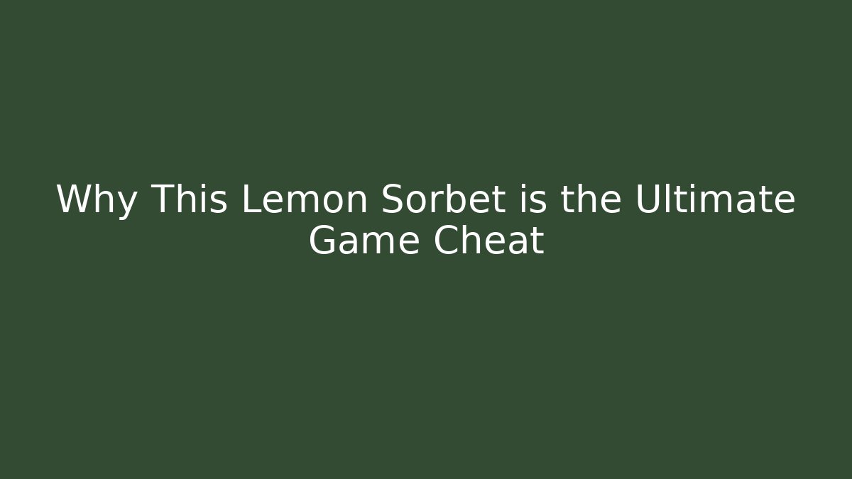 Why This Lemon Sorbet is the Ultimate Game Cheat - Buddy Program