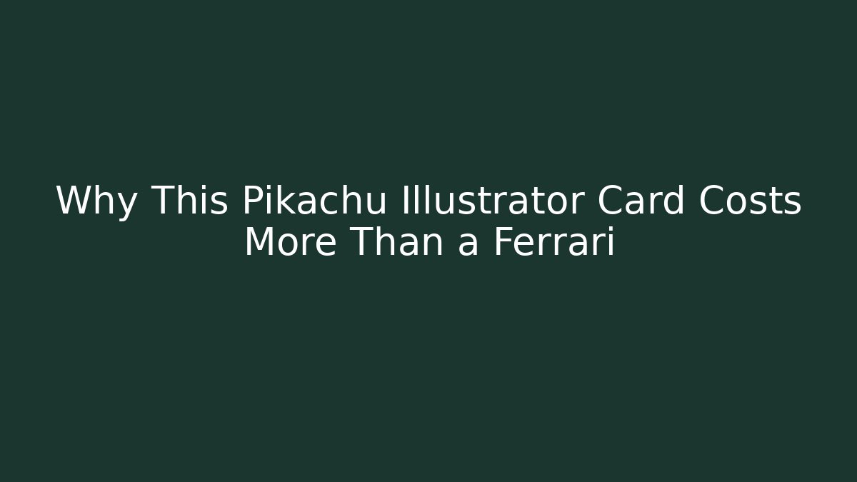 Why This Pikachu Illustrator Card Costs More Than a Ferrari