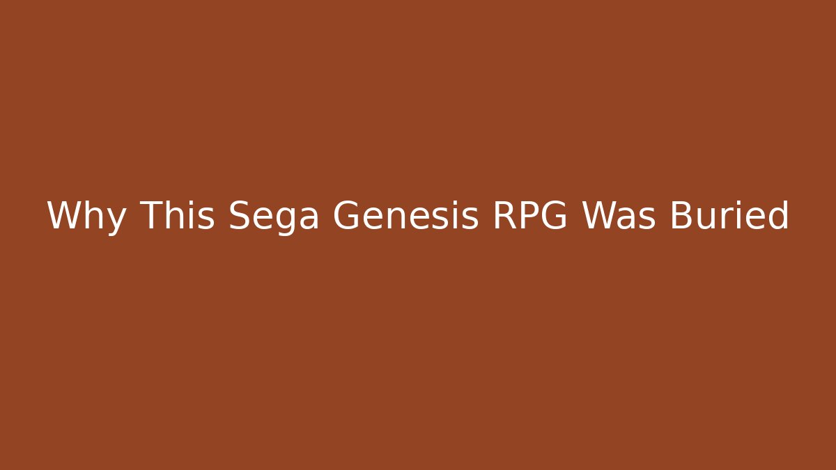 Why This Sega Genesis RPG Was Buried