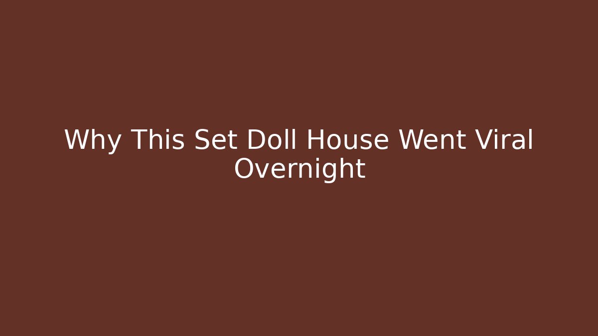 Why This Set Doll House Went Viral Overnight - Buddy Program