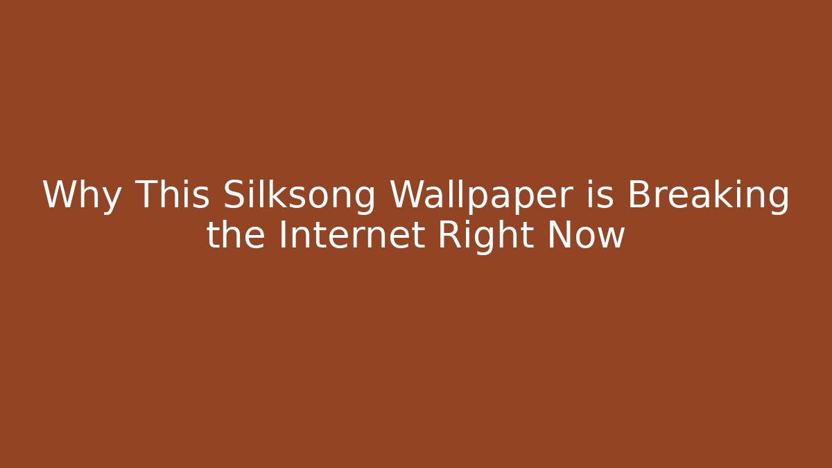 Why This Silksong Wallpaper is Breaking the Internet Right Now - Buddy Program