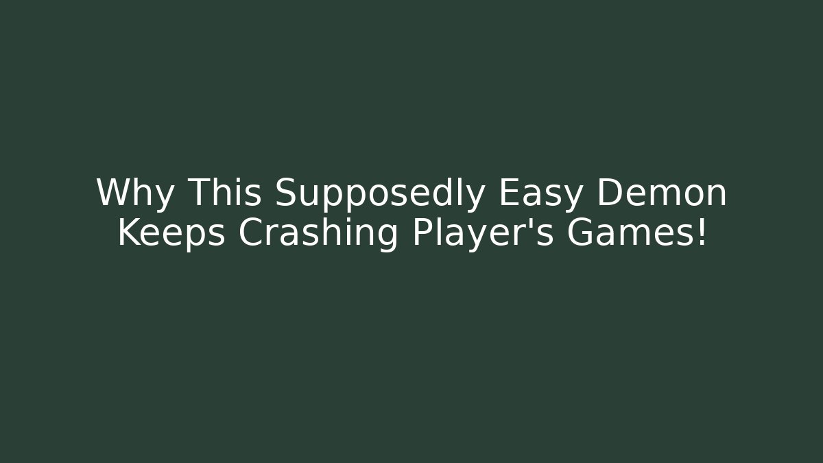 Why This Supposedly Easy Demon Keeps Crashing Player's Games! - Buddy Program