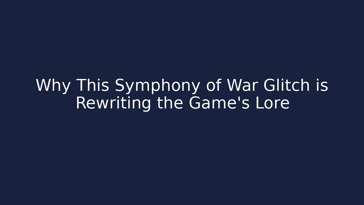 Why This Symphony of War Glitch is Rewriting the Game’s Lore