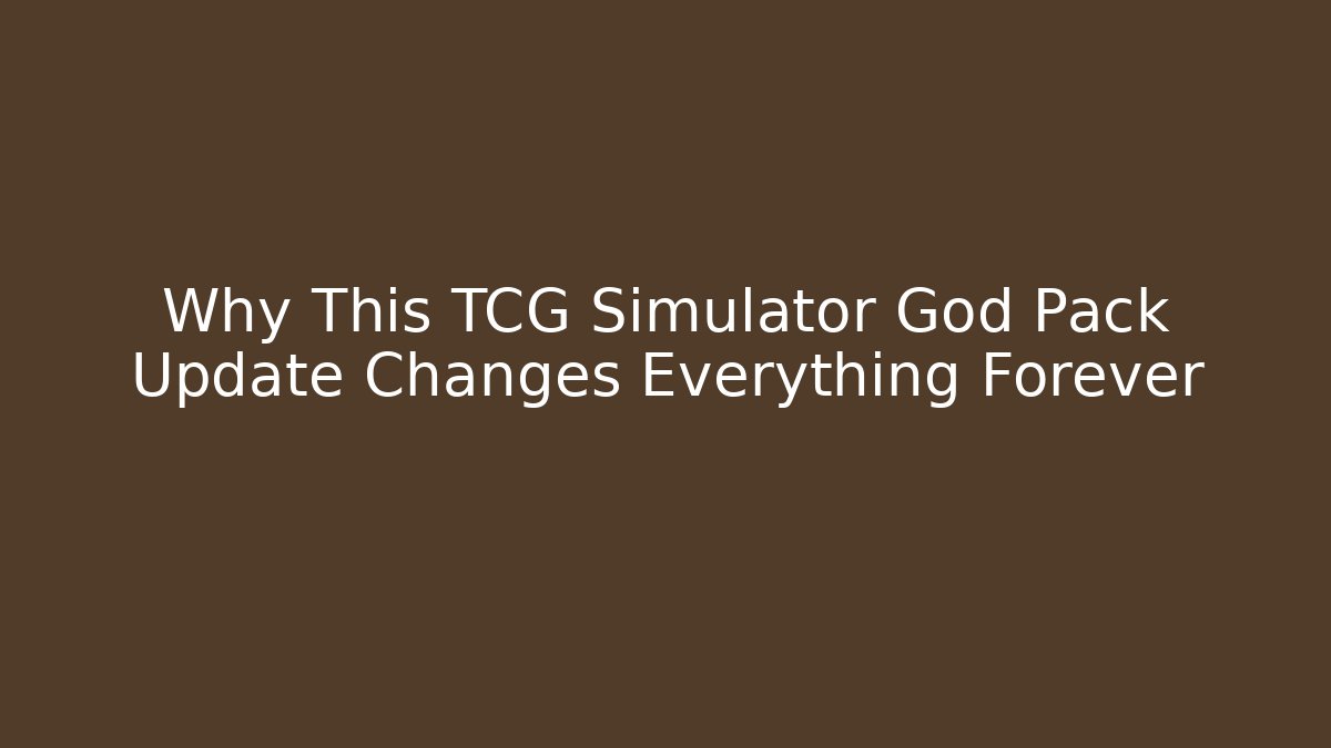 Why This TCG Simulator God Pack Update Changes Everything Forever