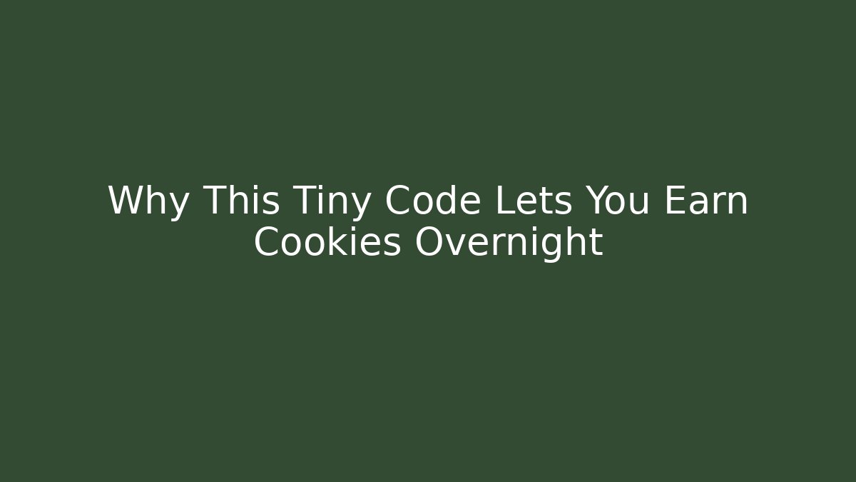 Why This Tiny Code Lets You Earn Cookies Overnight