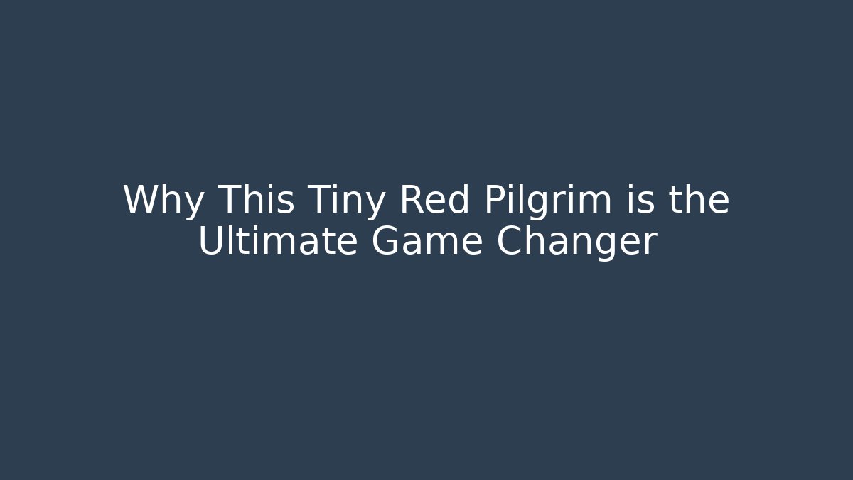 Why This Tiny Red Pilgrim is the Ultimate Game Changer - Buddy Program