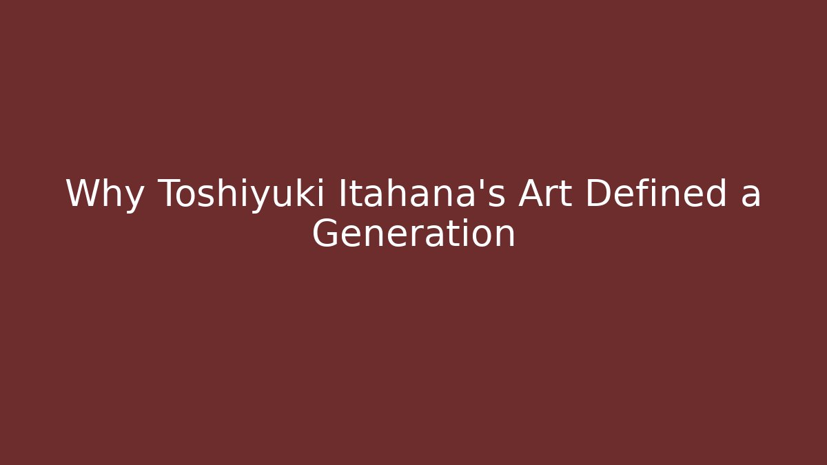 Why Toshiyuki Itahana's Art Defined a Generation - Buddy Program