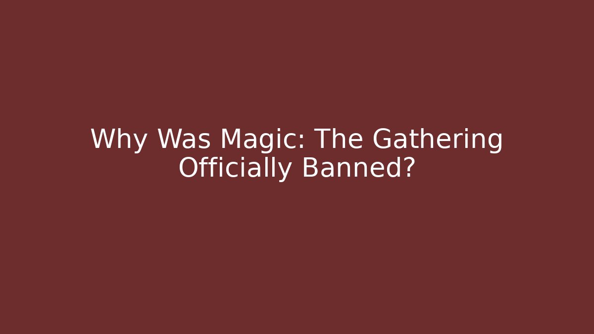 Why Was Magic: The Gathering Officially Banned? - Buddy Program