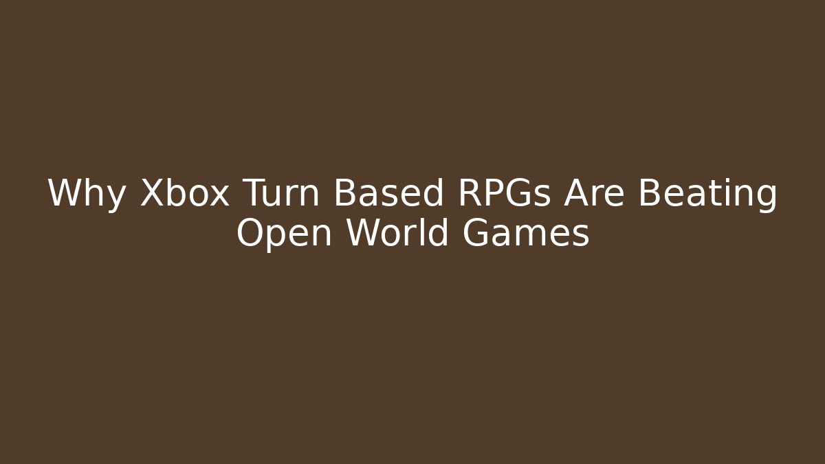 Why Xbox Turn Based RPGs Are Beating Open World Games - Buddy Program
