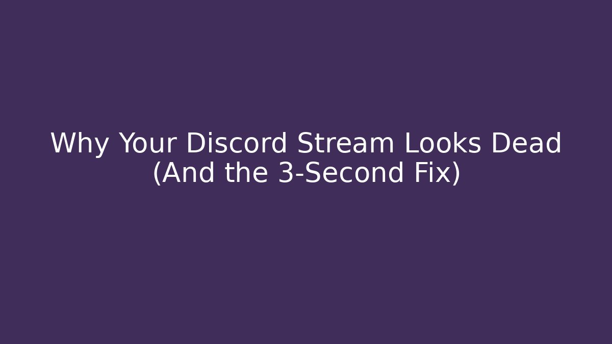Why Your Discord Stream Looks Dead (And the 3-Second Fix) - Buddy Program
