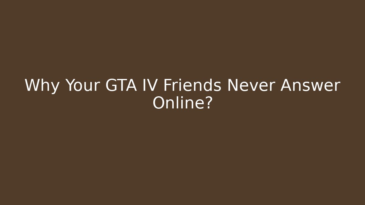 Why Your GTA IV Friends Never Answer Online? - Buddy Program