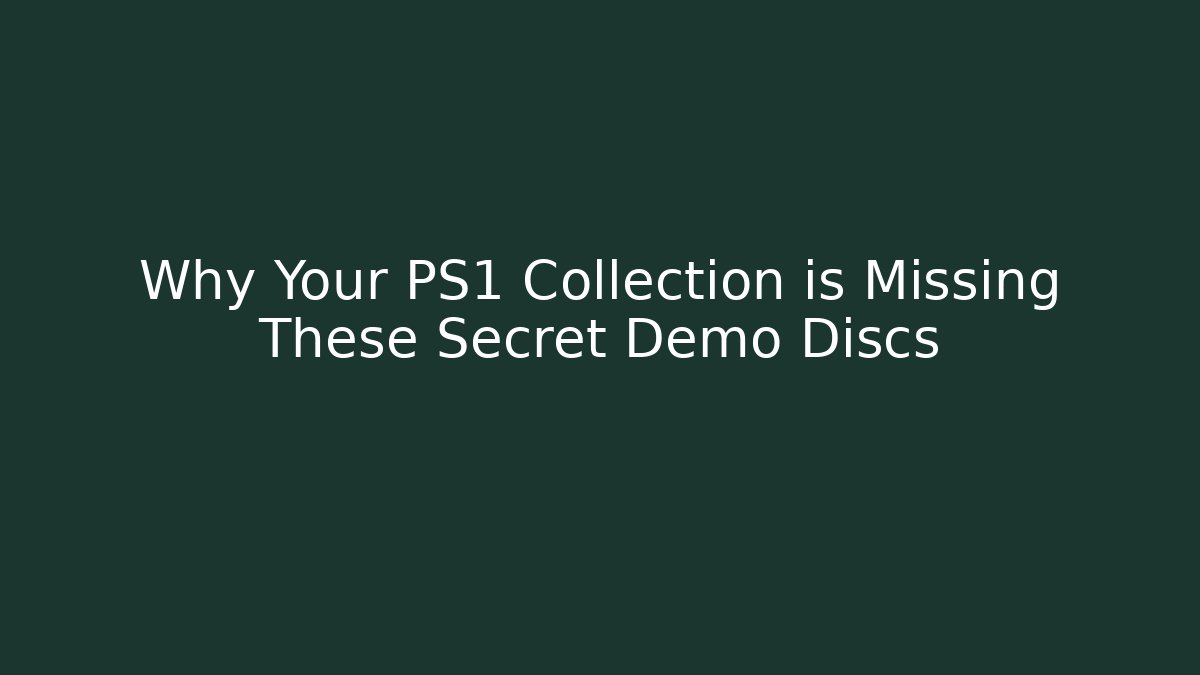 Why Your PS1 Collection is Missing These Secret Demo Discs