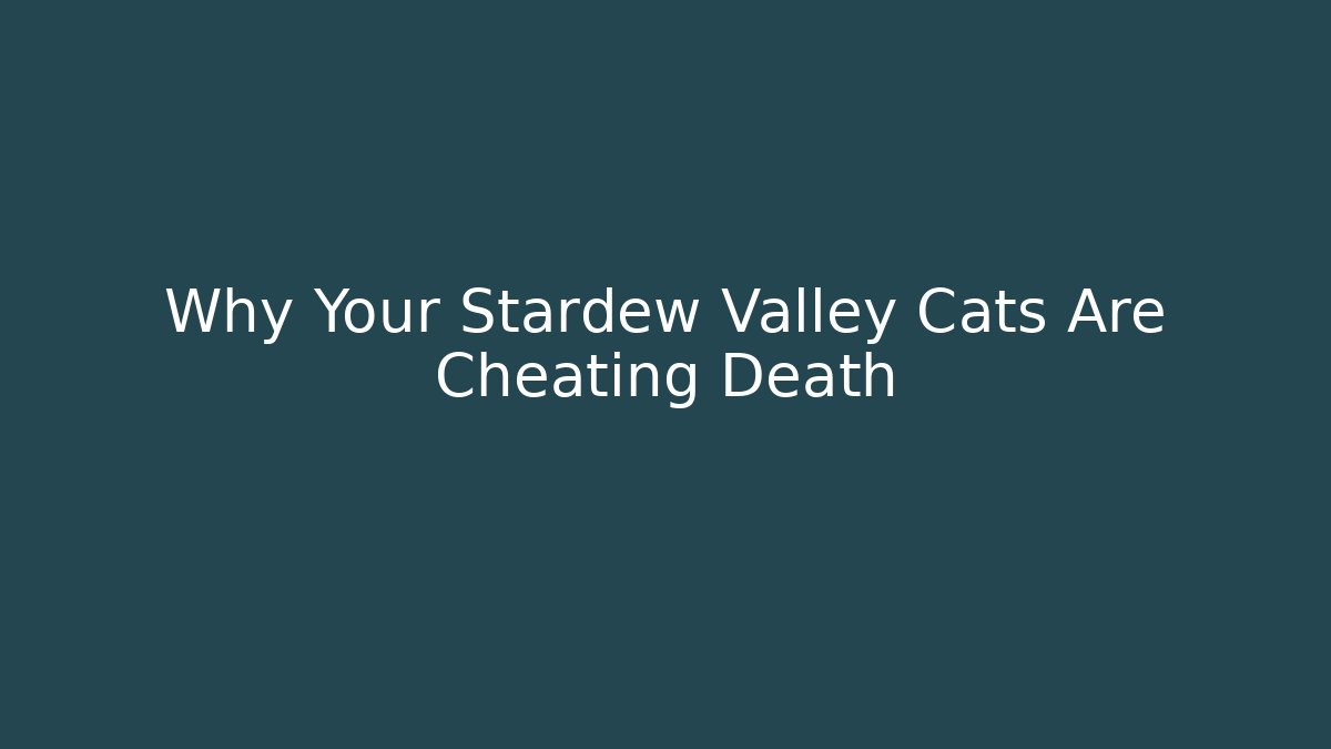 Why Your Stardew Valley Cats Are Cheating Death