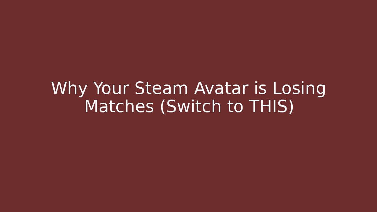 Why Your Steam Avatar is Losing Matches (Switch to THIS) - Buddy Program