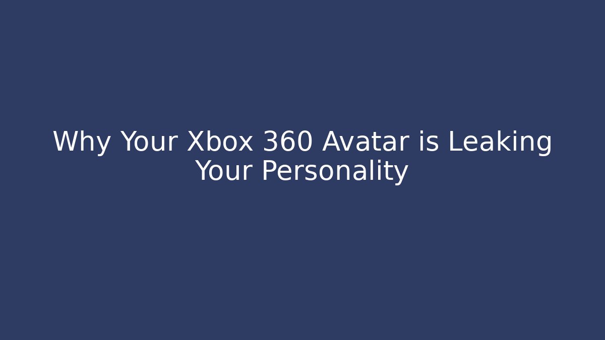 Why Your Xbox 360 Avatar is Leaking Your Personality - Buddy Program