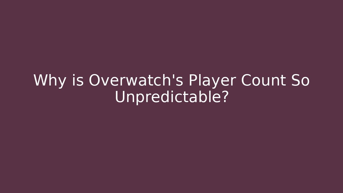 Why is Overwatch's Player Count So Unpredictable?
