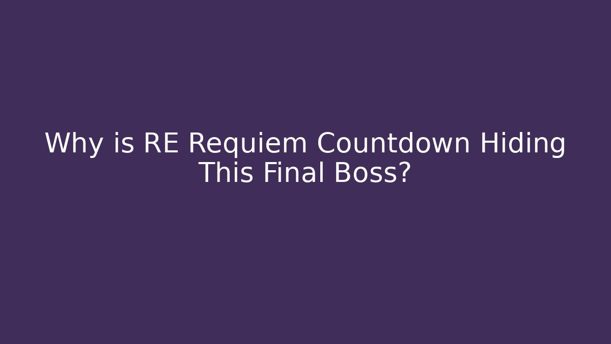 Why is RE Requiem Countdown Hiding This Final Boss?