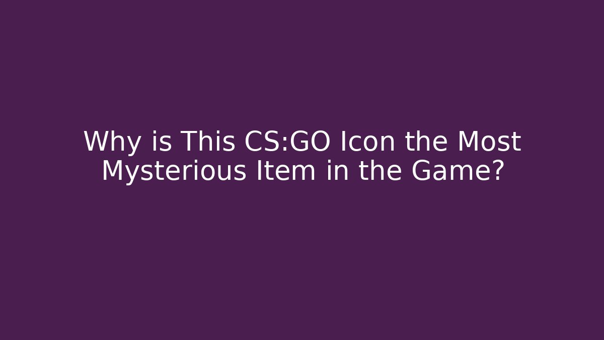 Why is This CS:GO Icon the Most Mysterious Item in the Game?