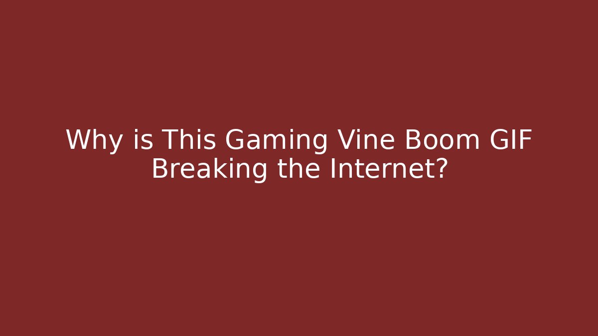 Why is This Gaming Vine Boom GIF Breaking the Internet? - Buddy Program