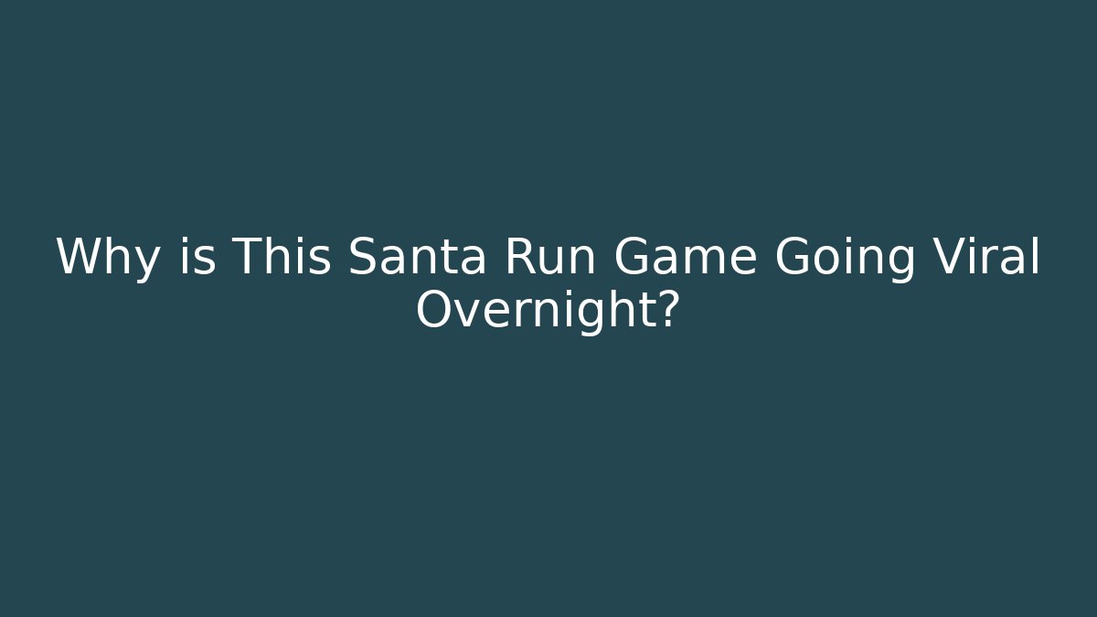 Why is This Santa Run Game Going Viral Overnight?