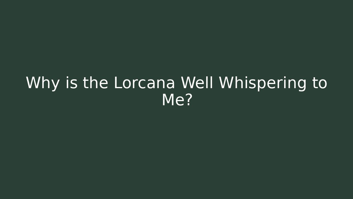 Why is the Lorcana Well Whispering to Me? - Buddy Program
