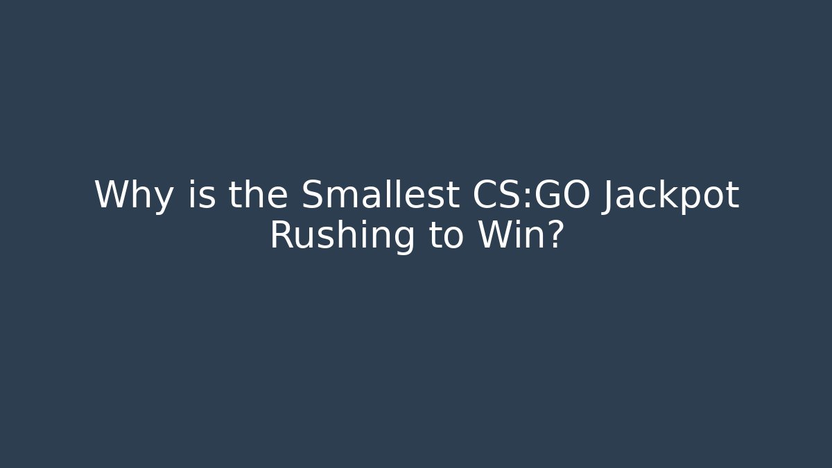 Why is the Smallest CS:GO Jackpot Rushing to Win? - Buddy Program