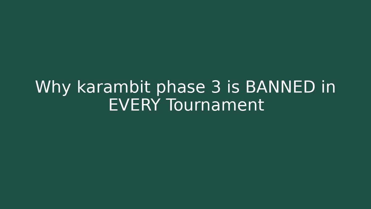 Why karambit phase 3 is BANNED in EVERY Tournament