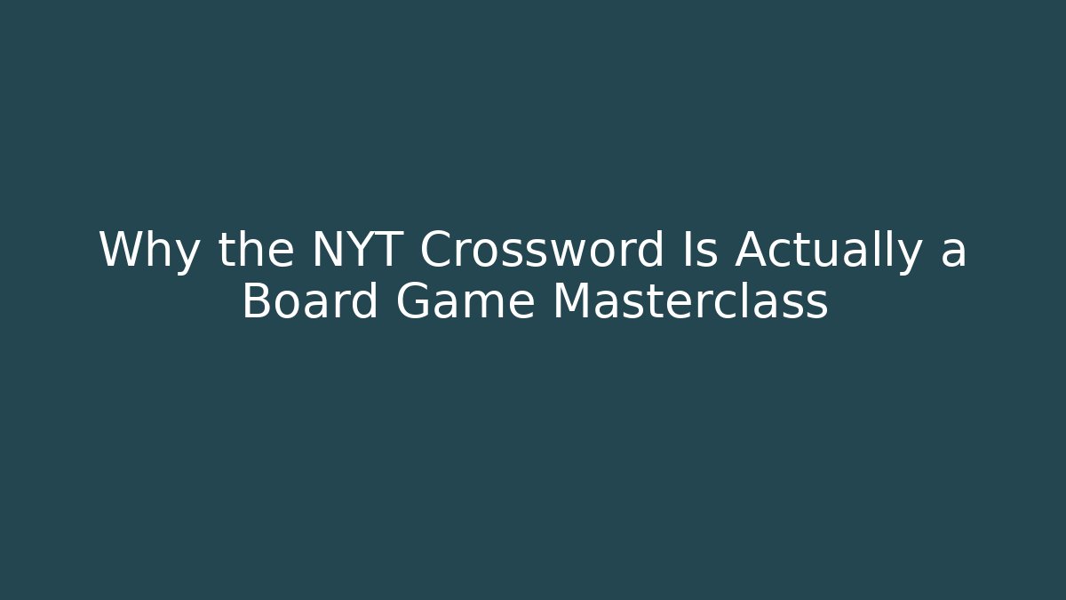 Why the NYT Crossword Is Actually a Board Game Masterclass