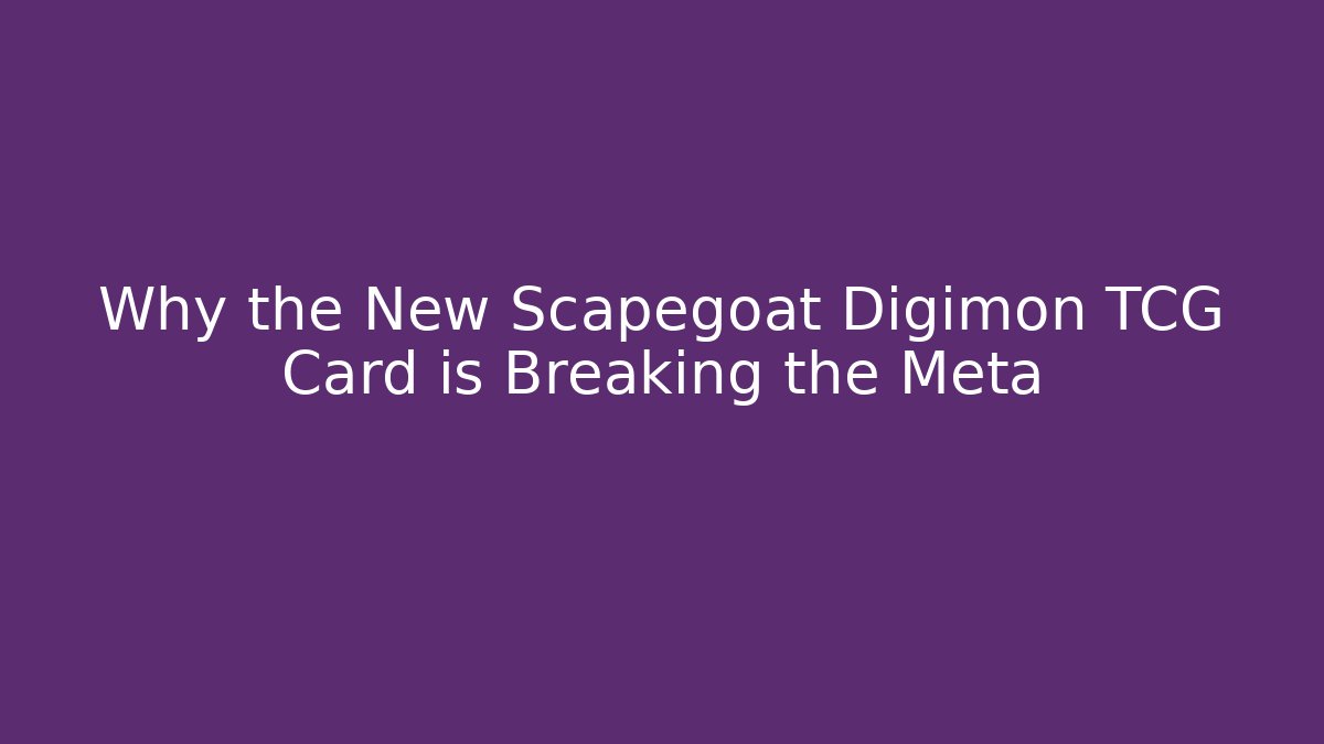 Why the New Scapegoat Digimon TCG Card is Breaking the Meta