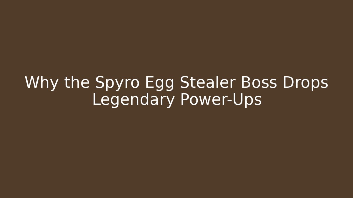 Why the Spyro Egg Stealer Boss Drops Legendary Power-Ups